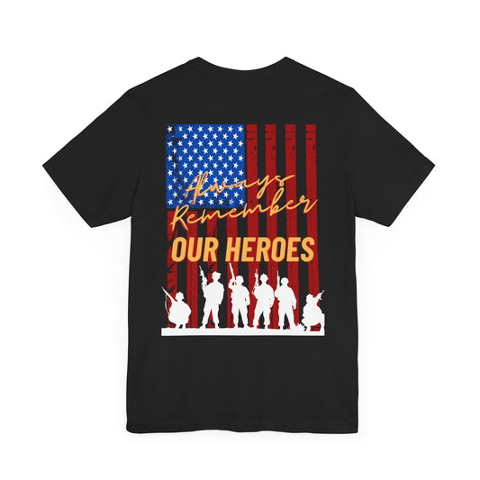Memorial Day shirt, Independence Day Shirt, Patriotic Shirt, 4th July shirt, Always Remember Our Heroes T-shirt